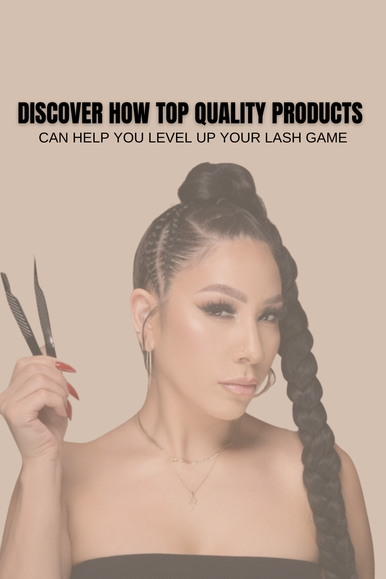 Discover How Top Quality Products Can Help You Level Up Your Lash Game